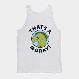 That's A-Moray! Tank Top